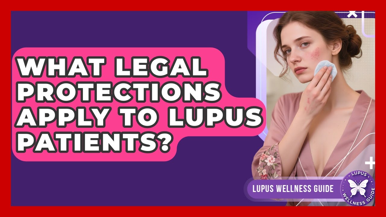 What Legal Protections Apply To Lupus Patients? - Lupus Wellness Guide