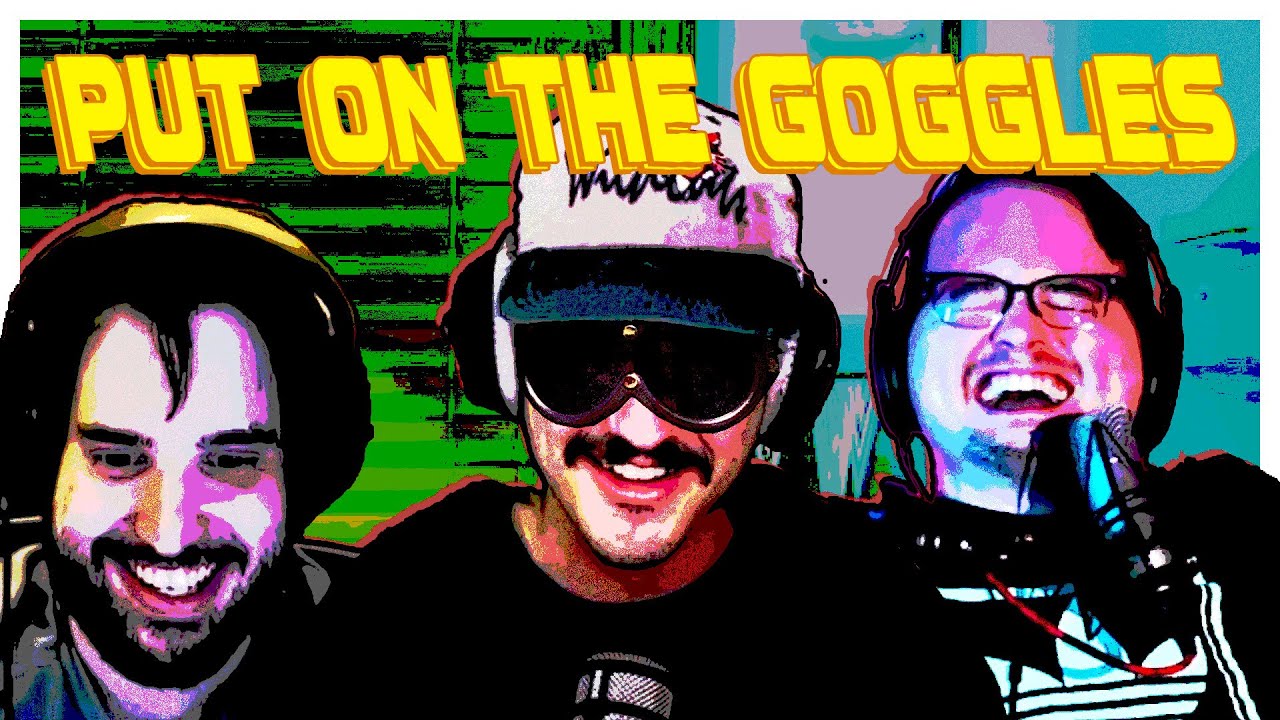 Put On The Goggles