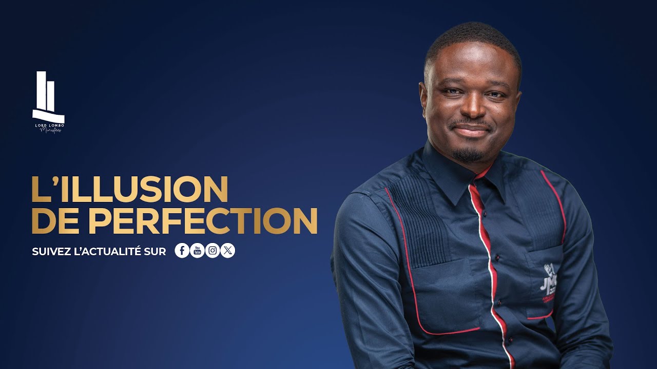 L' ILLUSION DE PERFECTION || PASTEUR LORD LOMBO
