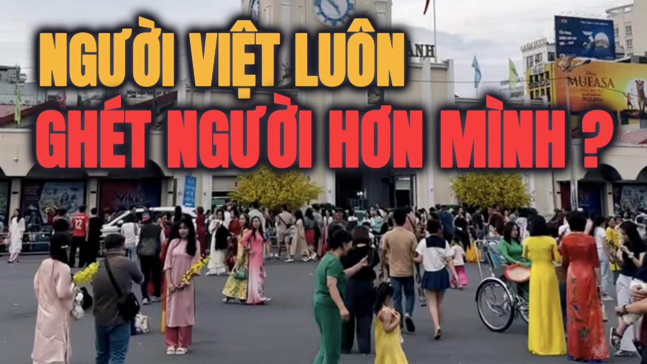 NGƯỜI VIỆT KHÔNG GHÉT NGƯỜI NƯỚC NGOÀI, CHỈ GHÉT NGƯỜI VIỆT HƠN MÌNH ?
