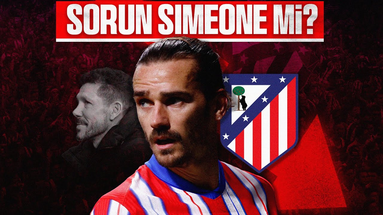 ATLETICO MADRID ARTIK NEDEN BAŞARILI OLAMIYOR? - ''Simeone'nin Son Şansı!''