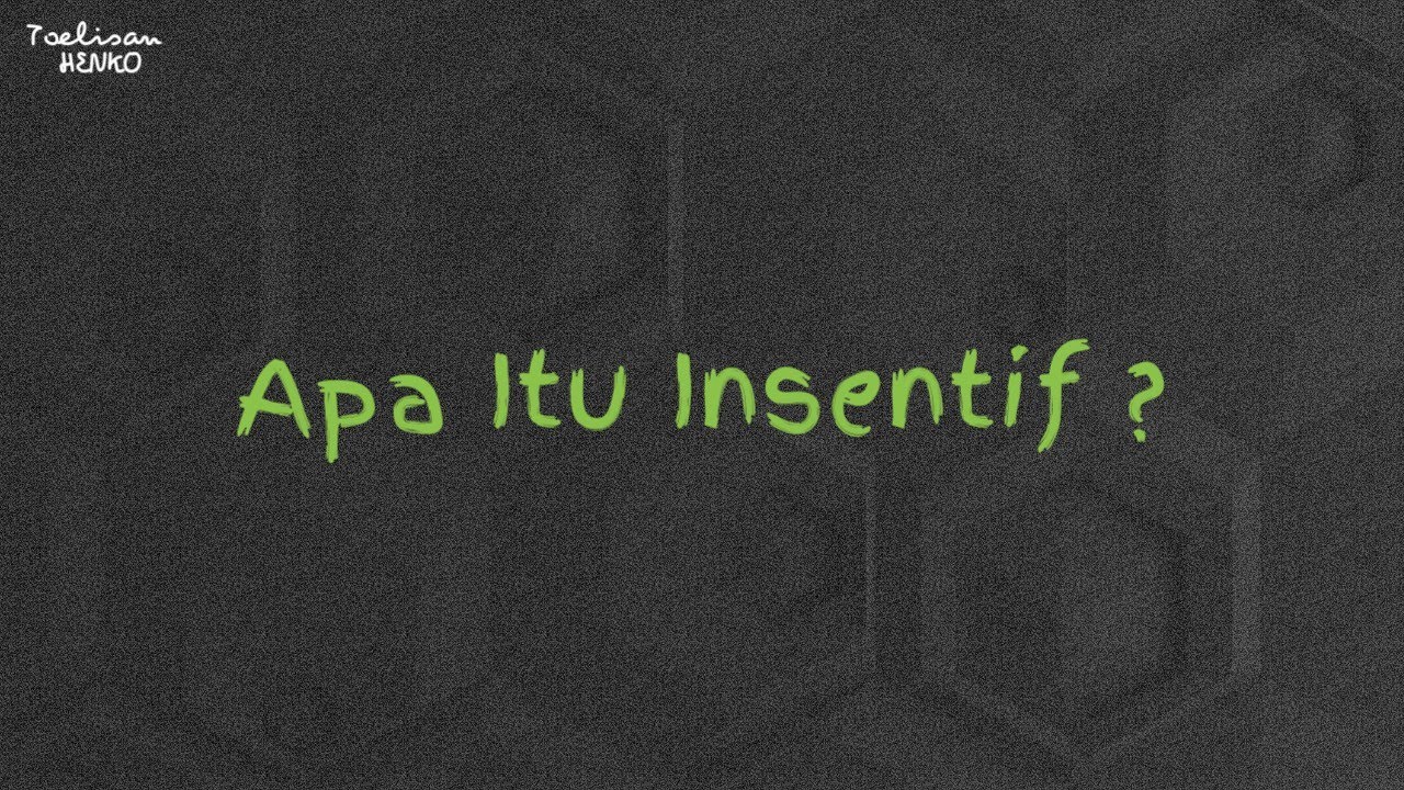Toelisan Henko - Apa Itu Insentif ?