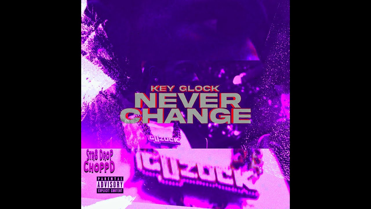 Key Glock - Never Change (chopped & screwed // Str8Drop ChoppD remix)