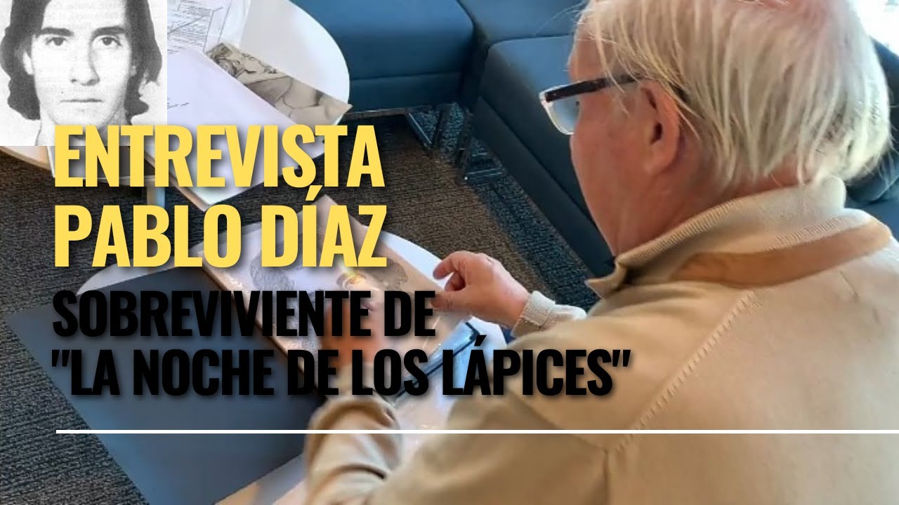 Entrevista a Pablo Díaz, sobreviviente de 