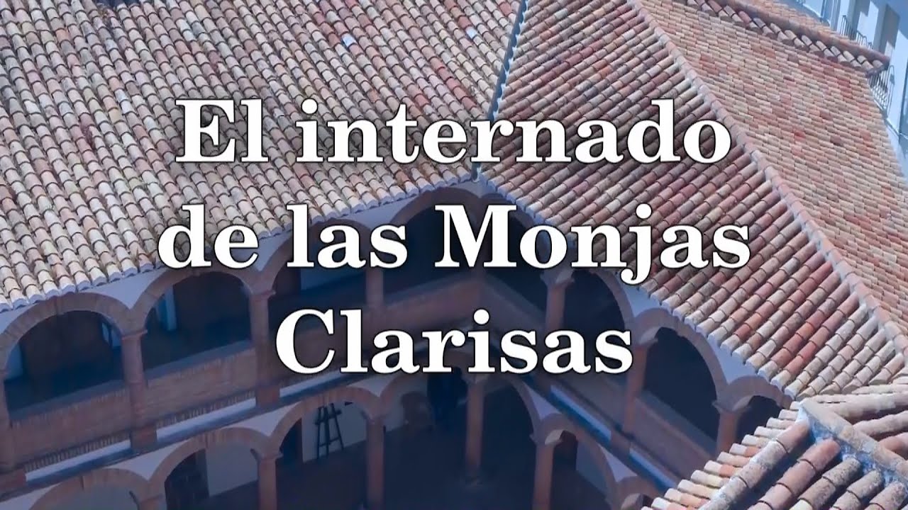REPORTAJE INTERNADO MONJAS CLARISAS