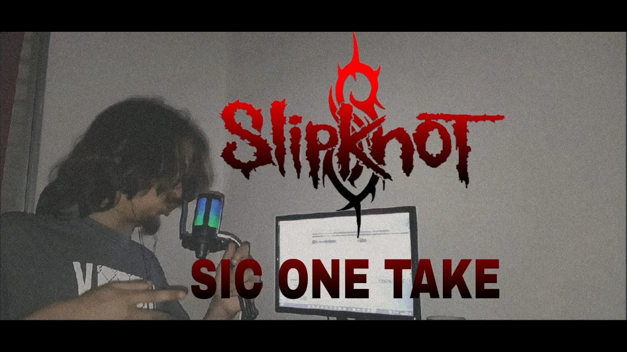Slipknot - Sic (One take Vocal Cover)