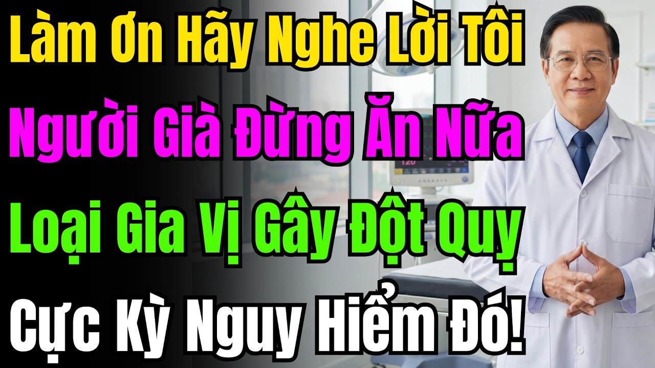 Bác Sĩ Tim Mạch Sốc Nặng: Loại Gia Vị Này Gây Đột Quỵ Chỉ Sau Một Đêm, Tuyệt Đối Tránh Xa Ngay.