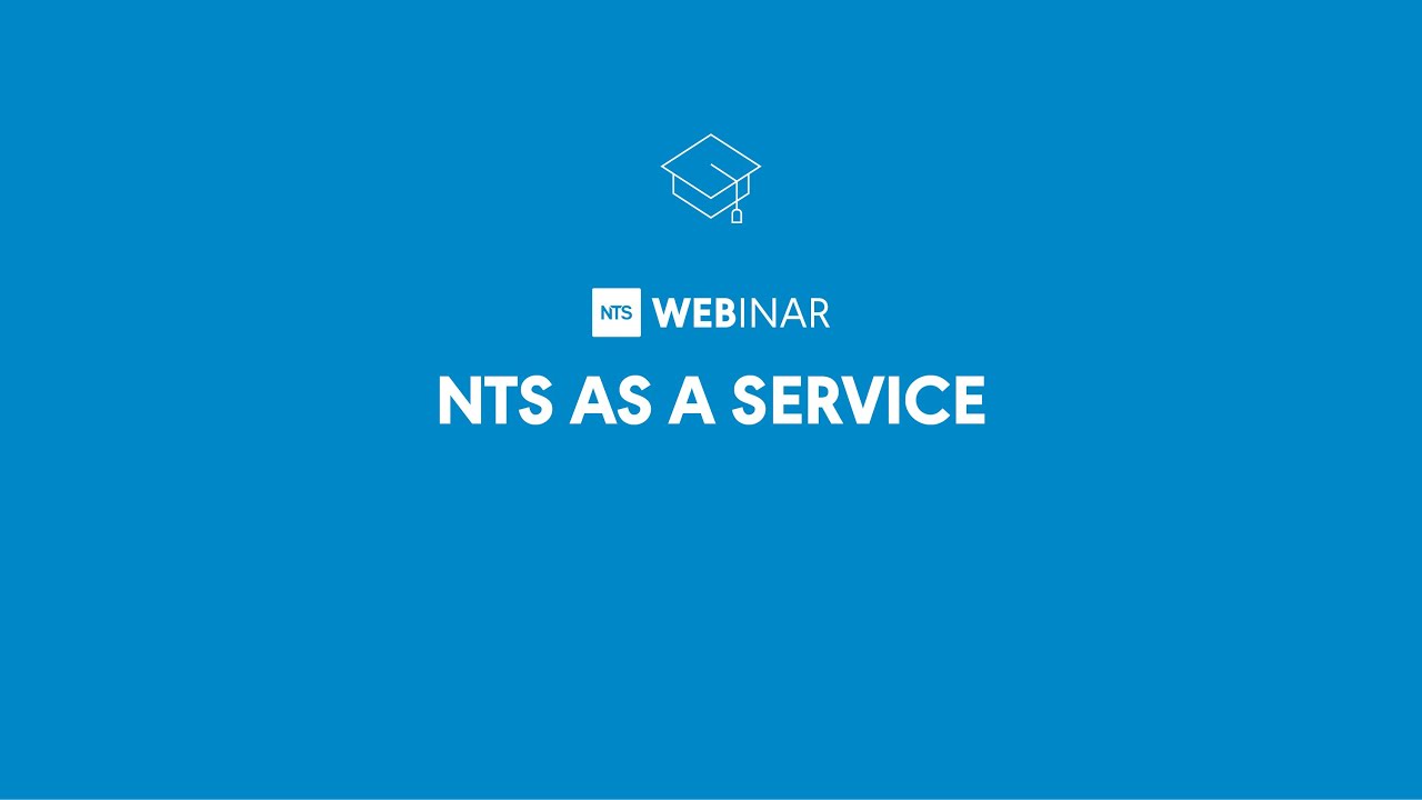 NTS WEBINAR: NTS as a Service