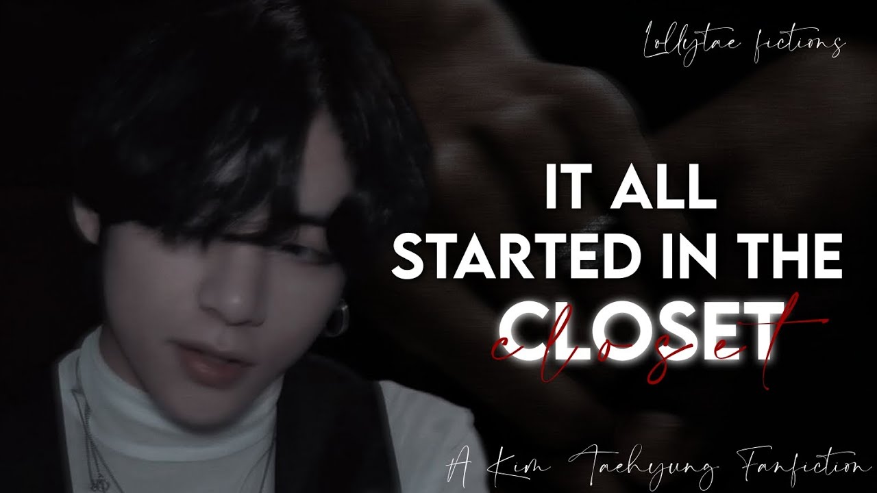 'It all started in the closet' | Taehyung ff | [Oneshot]