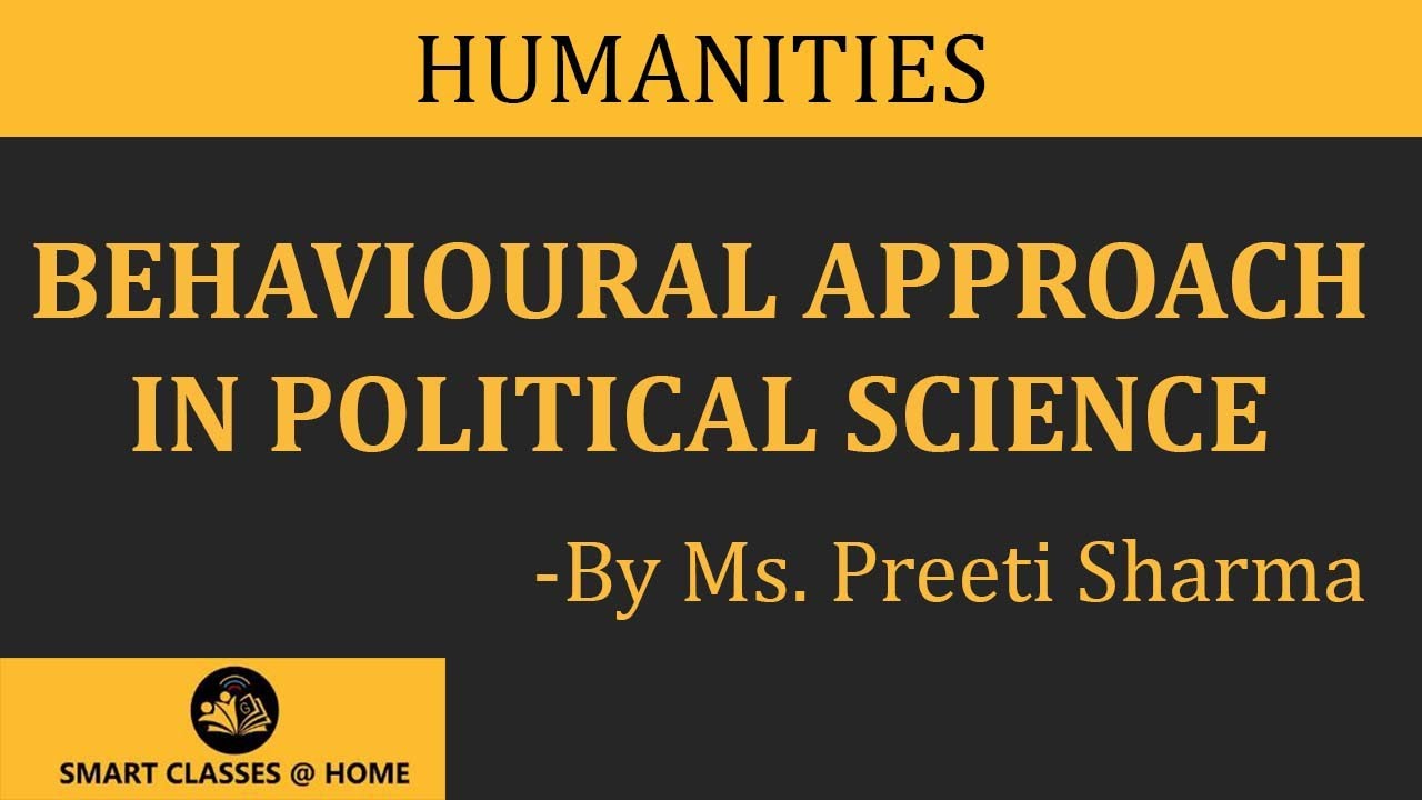 Behavioural Approach of Political Science(Political Science, BA 1st Year) I Gurukpo