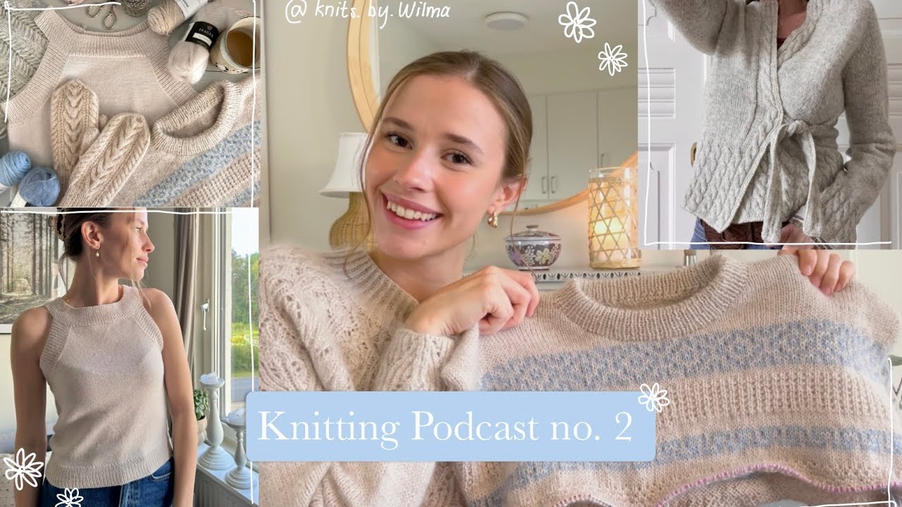 Knitting Podcast No. 2 | KnitsByWilma