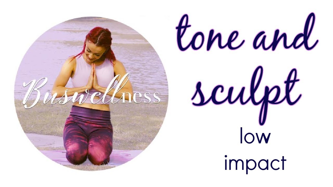 tone and sculpt (low impact)
