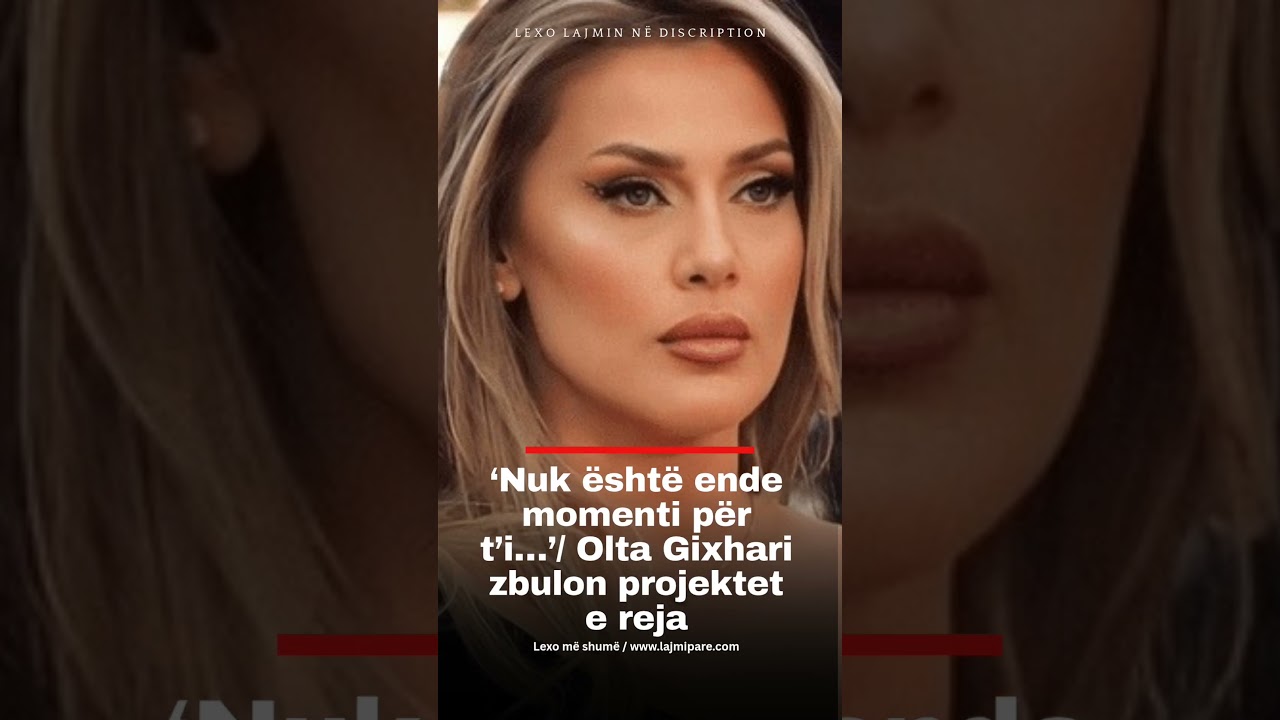 &lsquo;Nuk &euml;sht&euml; ende momenti p&euml;r t&rsquo;i&hellip;&rsquo;/ Olta Gixhari zbulon projektet e reja #shorts