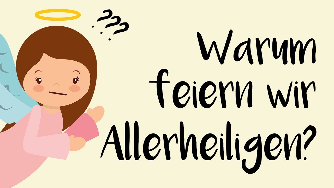 Warum feiern wir Allerheiligen?