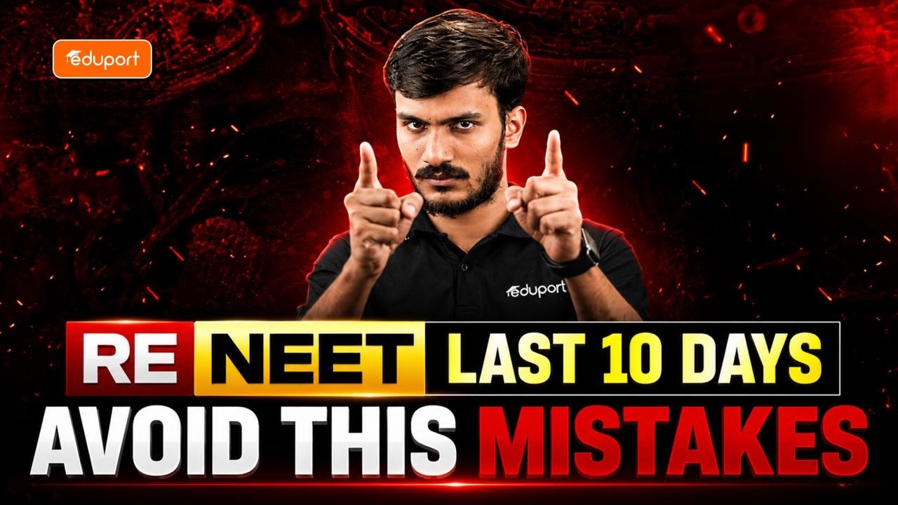 AVOID THESE MISTAKES!!! | FINAL 10 DAYS STRATEGY | RE NEET 2026