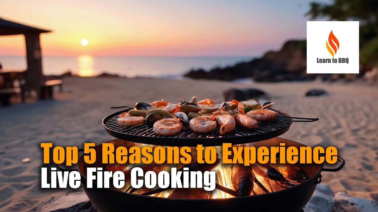 Top 5 Reasons to Experience Live Fire Cooking