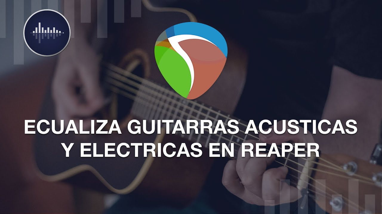 COMO ECUALIZAR UNA GUITARRA (ACUSTICAS Y ELECTRICAS) EN REAPER