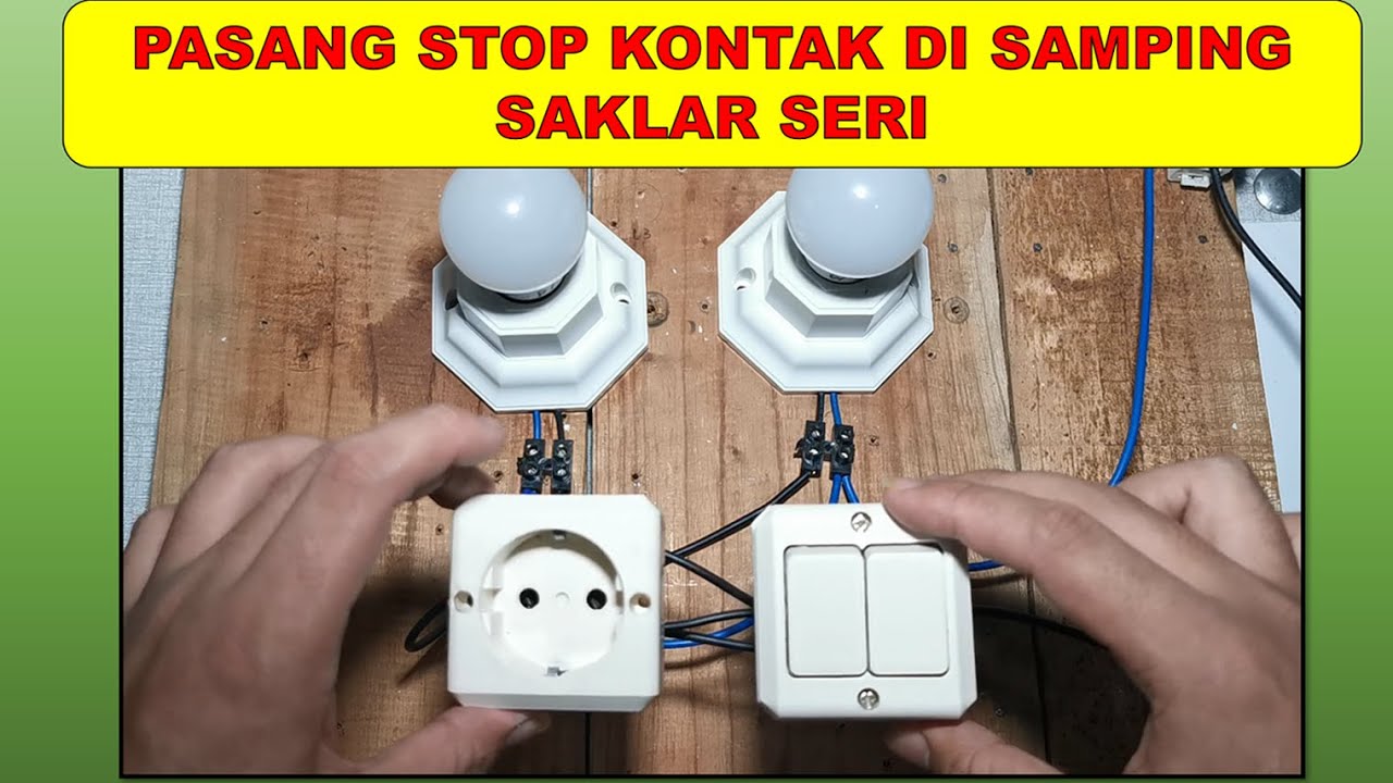 Cara Pemasangan Kabel di Saklar Ganda Seri dan Stop Kontak