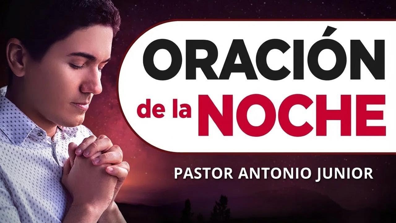 Oración de la noche con el Pastor Antonio Junior