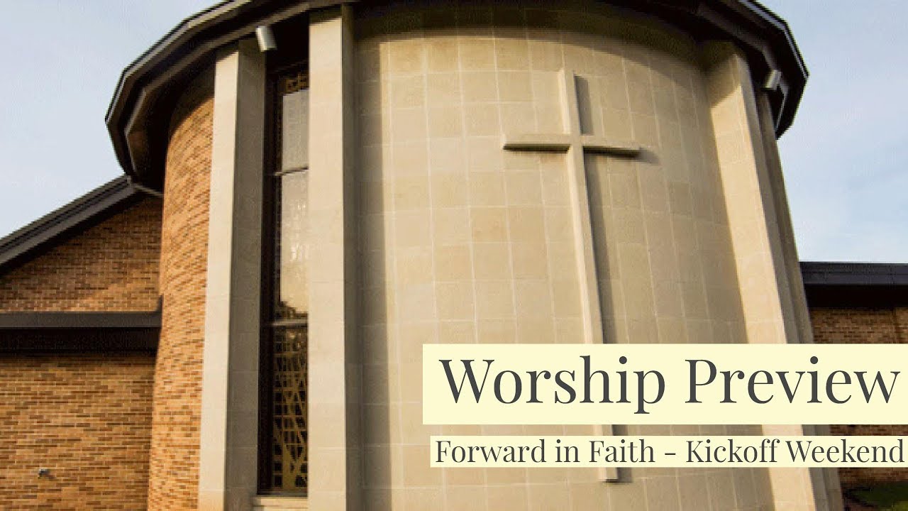 Worship Preview - Forward in Faith - Kickoff Weekend