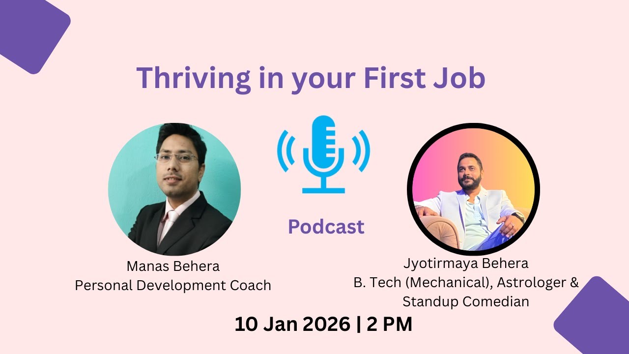 Podcast: 05 - Thriving in your first job   ||   Guest - Jyotirmaya Behera