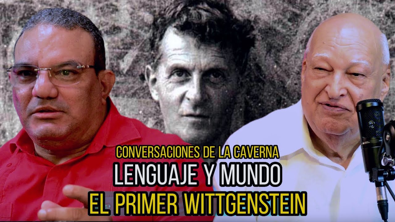 Conversaciones De La Caverna - Lenguaje y Mundo - El Primer Wittgenstein