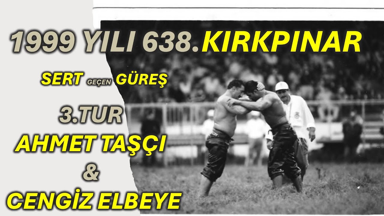 1999 Yılı Kırkpınar Ahmet Taşçı - Cengiz Elbeye