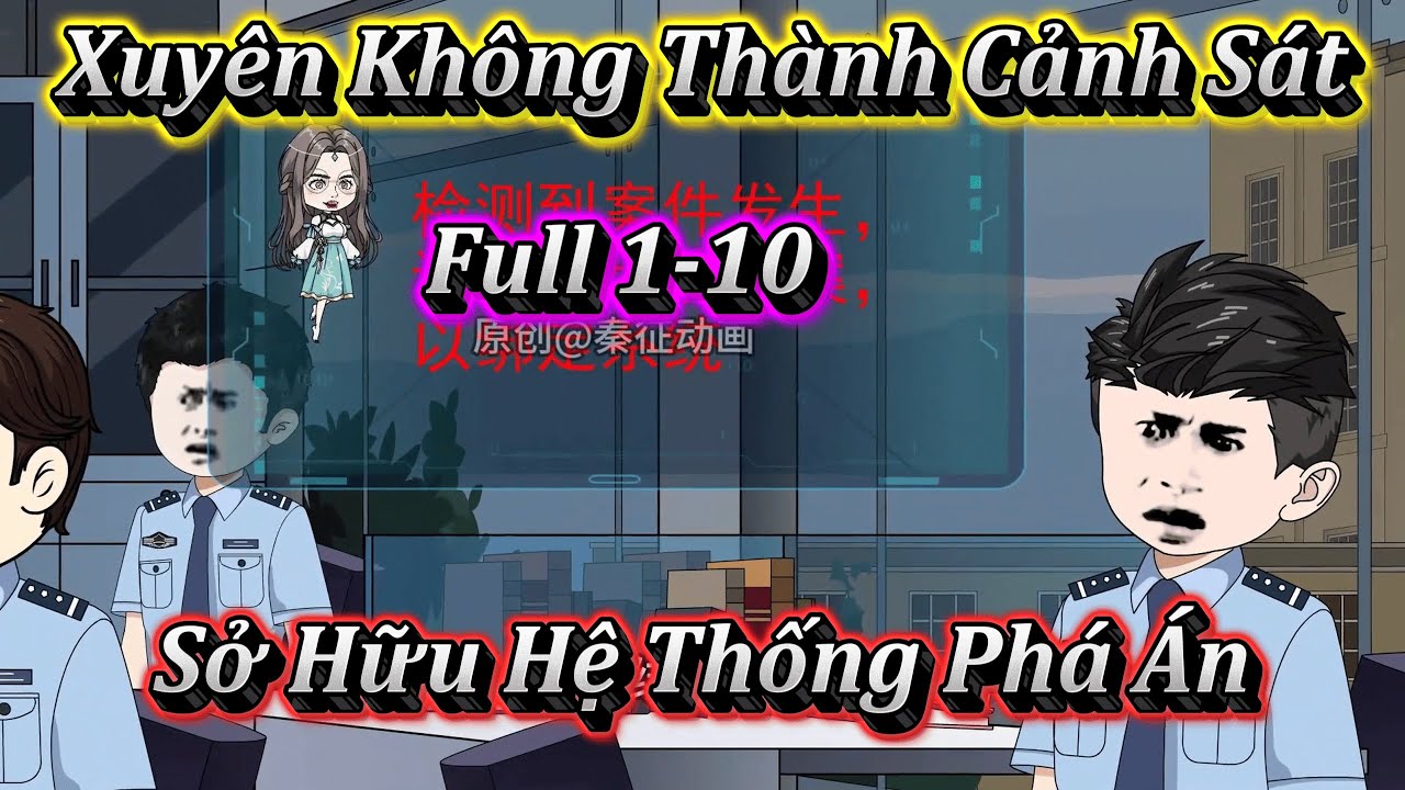 XUYÊN KHÔNG THÀNH CẢNH SÁT SỞ HỮU HỆ THỐNG PHÁ ÁN | FULL 1-10 | EM TỨ VIETSUB.