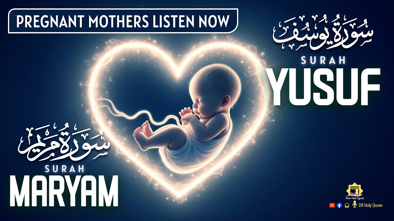 Surah Maryam Surah Yusuf | Healing Quranic Verses for Pregnancy | Dear Holy Quran