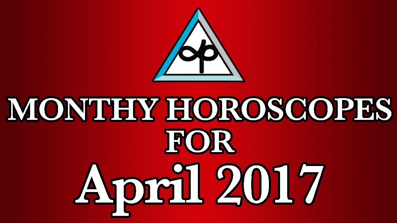 Monthly Horoscope | April Monthly Horoscopes 2017
