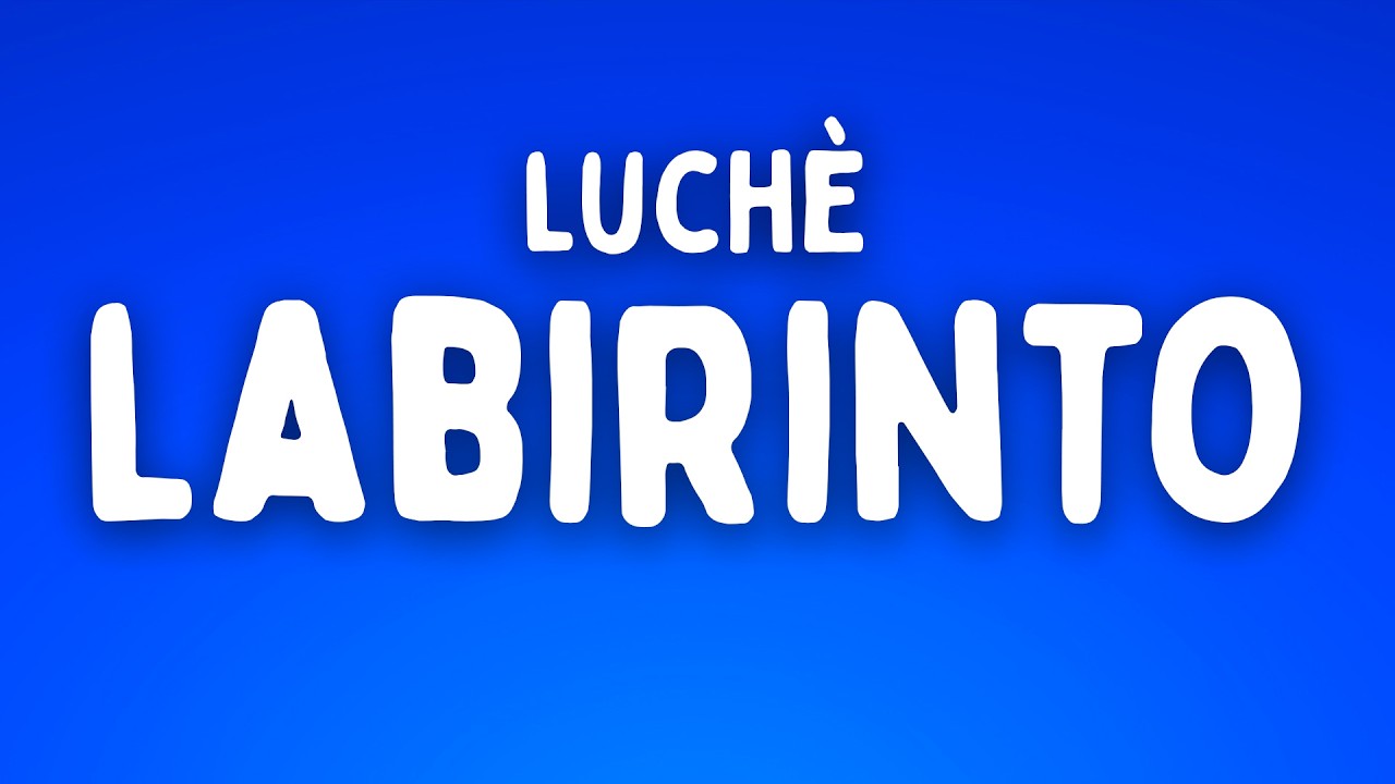 LUCHÈ - Labirinto (Testo/Lyrics) [SANREMO 2026]