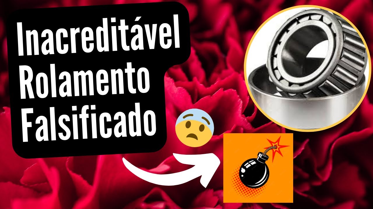 Cuidado o seu rolamento pode ser falsificado!