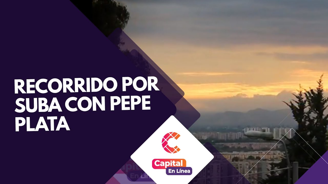 Crónica de Suba, un recorrido por esta localidad con Pepe Plata