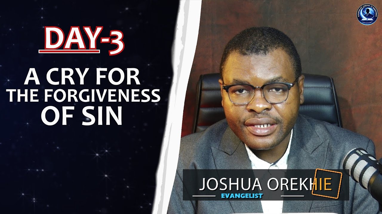 Day 3, 40 Days Fasting and Prayers II  A CRY FOR FORGIVENESS OF SIN