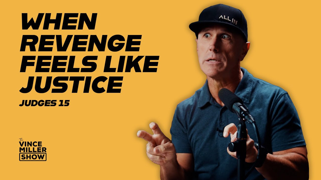 When Revenge Feels Like Justice | Judges 15