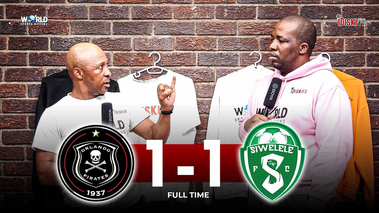 Mbuthuma & Makgopa Not Scoring Goals | Orlando Pirates 1-1 Siwelele | Tso Vilakazi