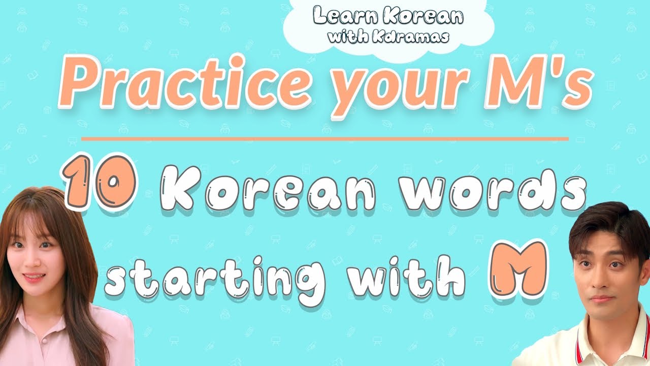 Why does M sometimes sound like B? 10 Korean Words starting with M - Learn Korean with Kdramas!