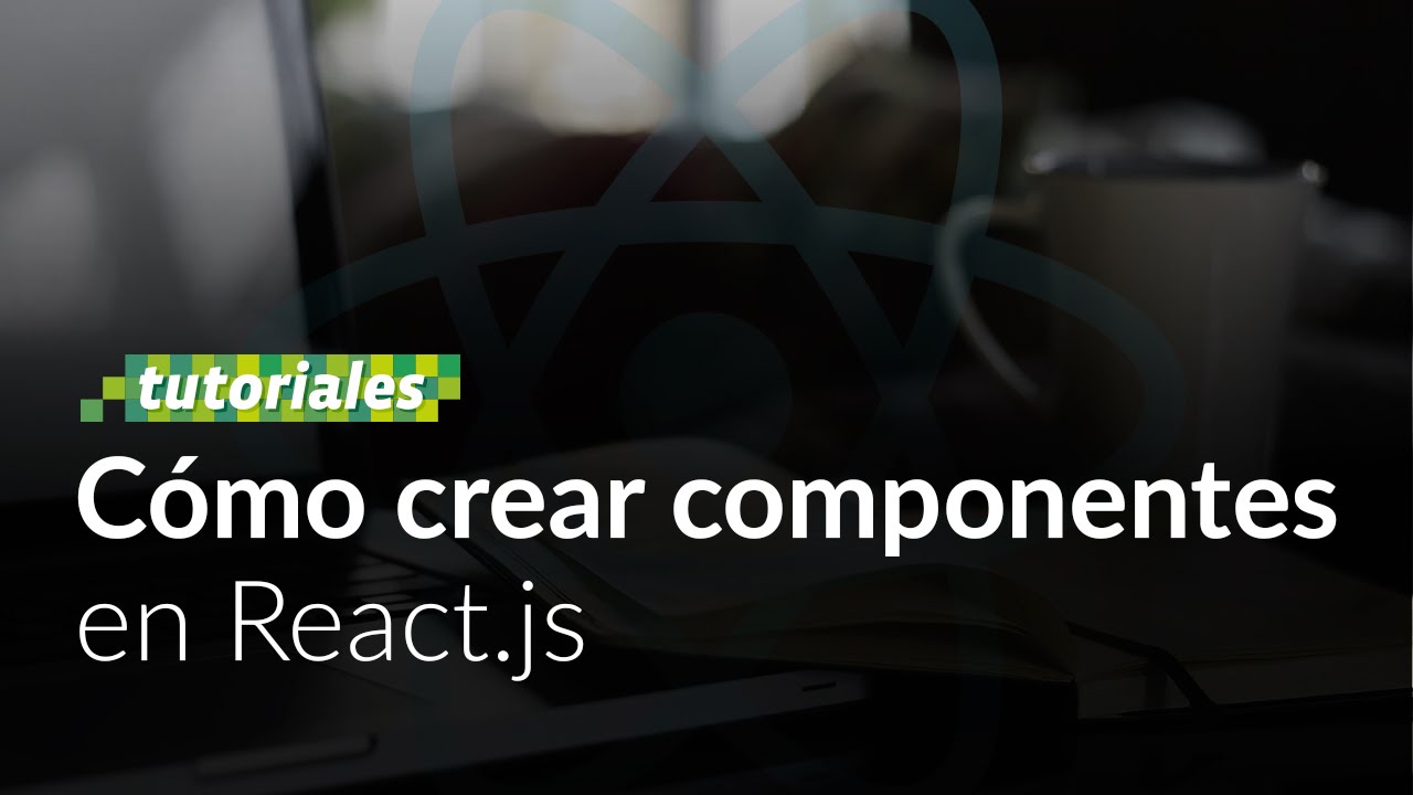 Tutorial de React.js y Componentes