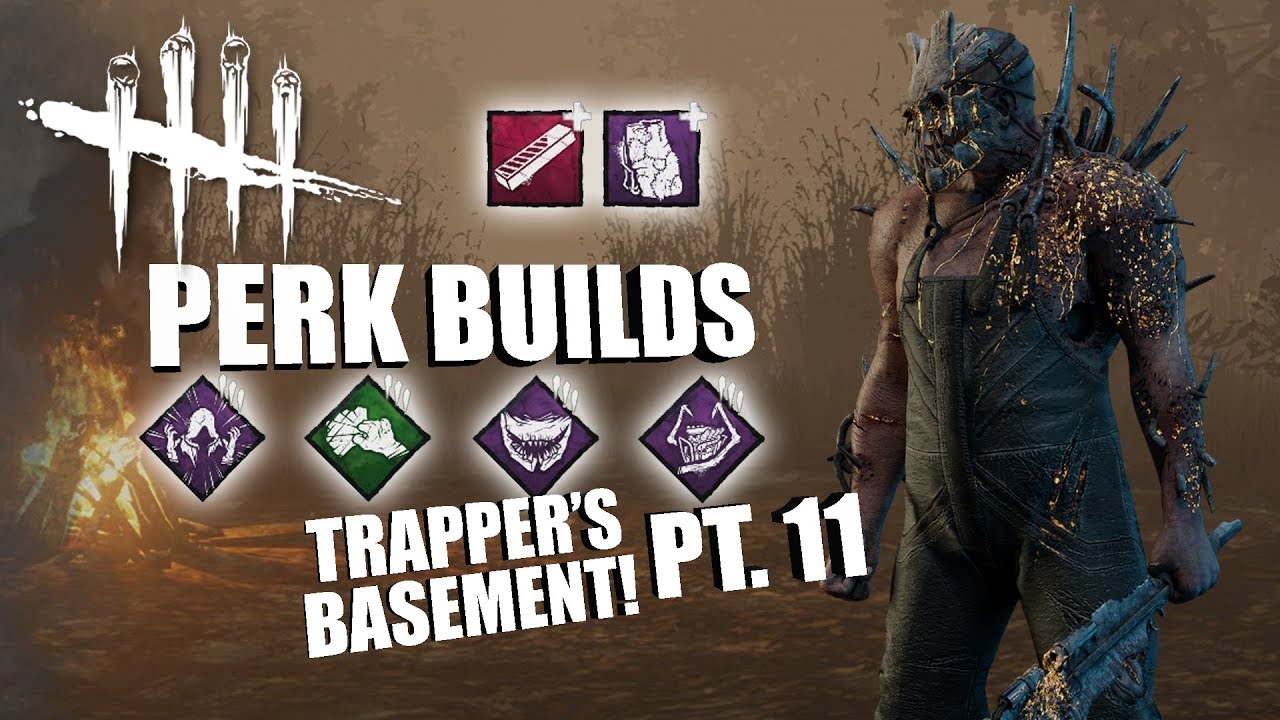 TRAPPER'S BASEMENT! PT. 11 | Dead By Daylight THE TRAPPER PERK BUILDS
