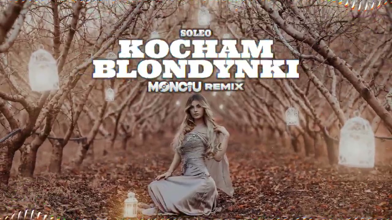 SOLEO - KOCHAM BLONDYNKI (Monciu Remix)