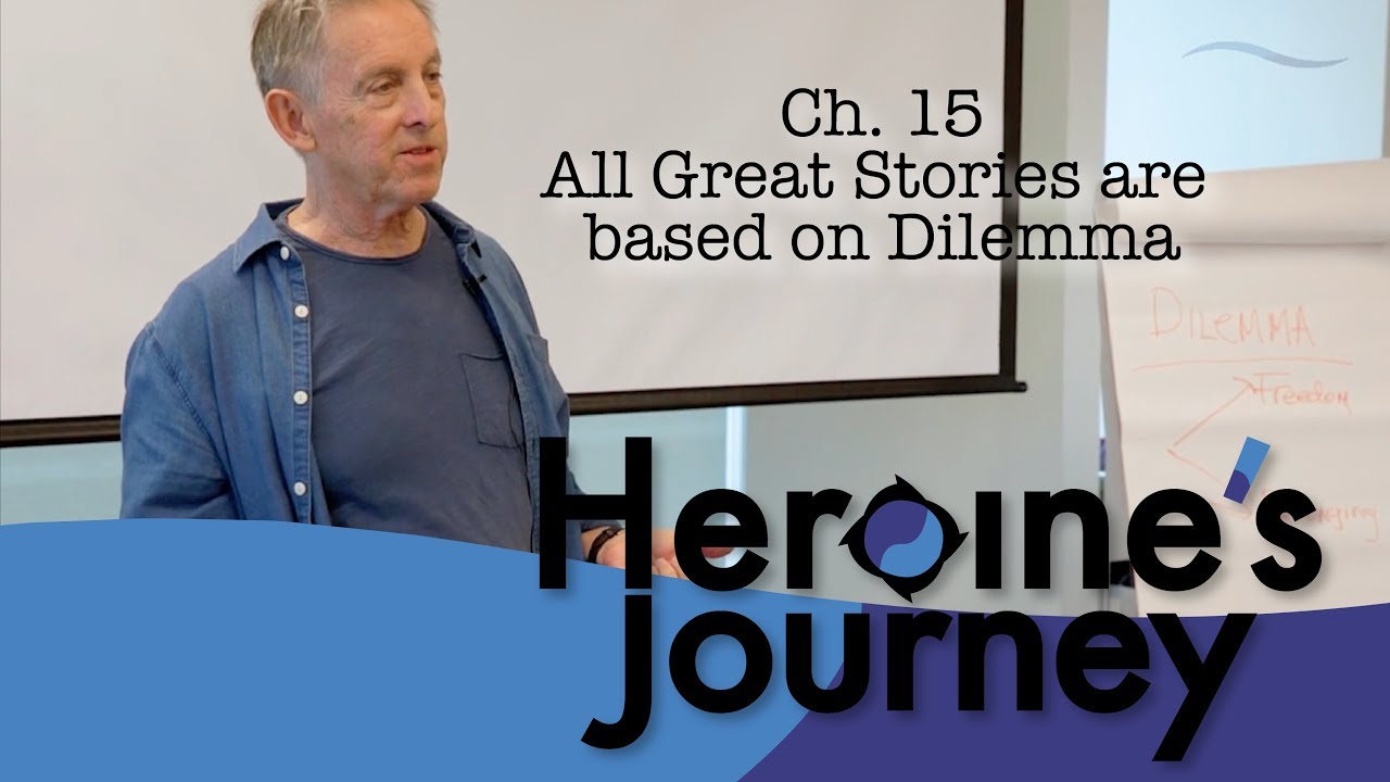 Heroine's Journey Chapter 15 - All Great Stories are based on Dilemma