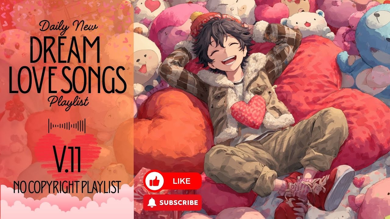 [Playlist] Dream Love Songs V.11 | No Copyright Music | simply enjoy a peaceful moment