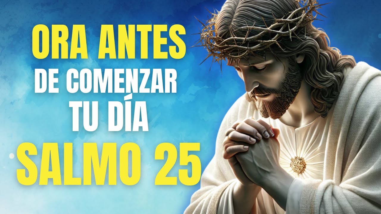 Salmo 25 | Oración de la Mañana para Confiar en Dios y Recibir Su Guía