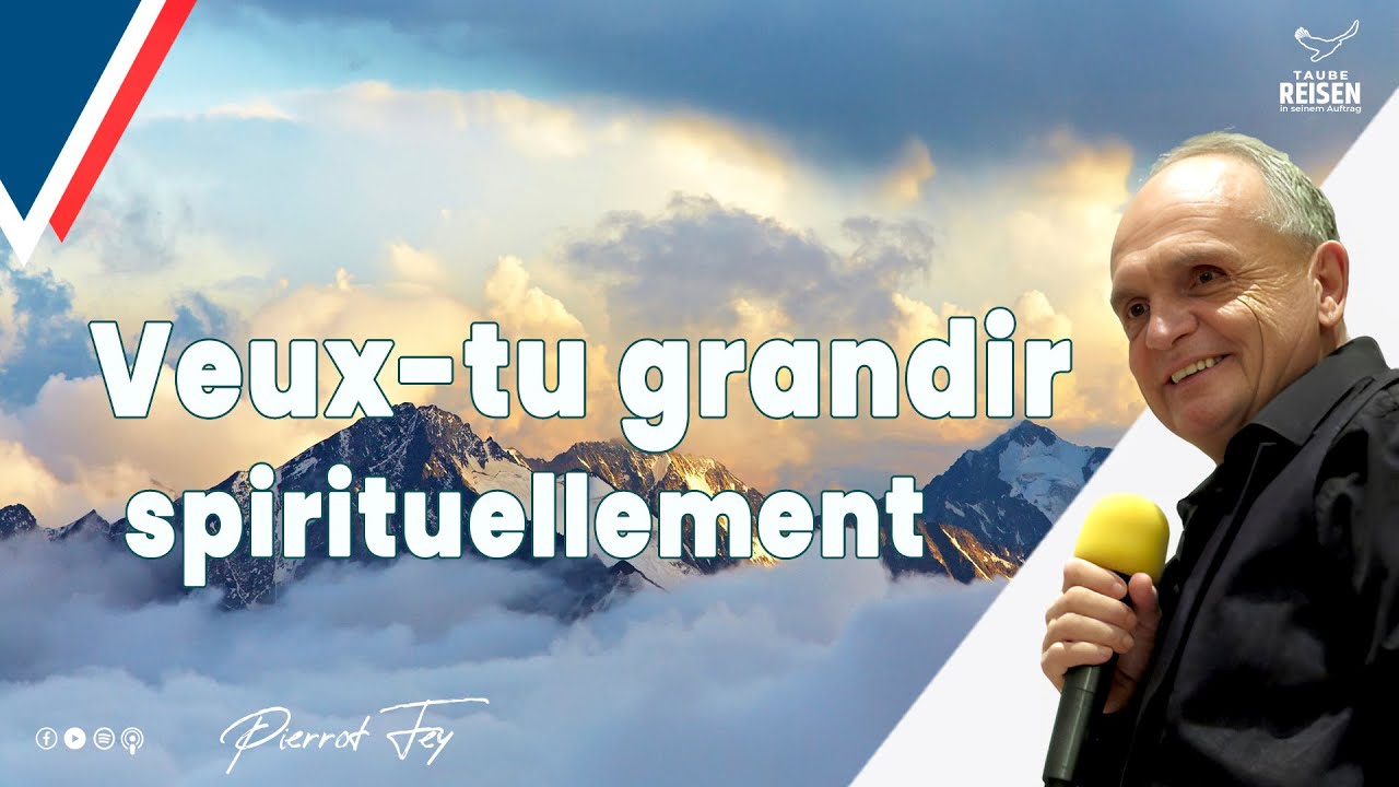 Pierrot Fey 🇫🇷 I Veux tu grandir spirituellement