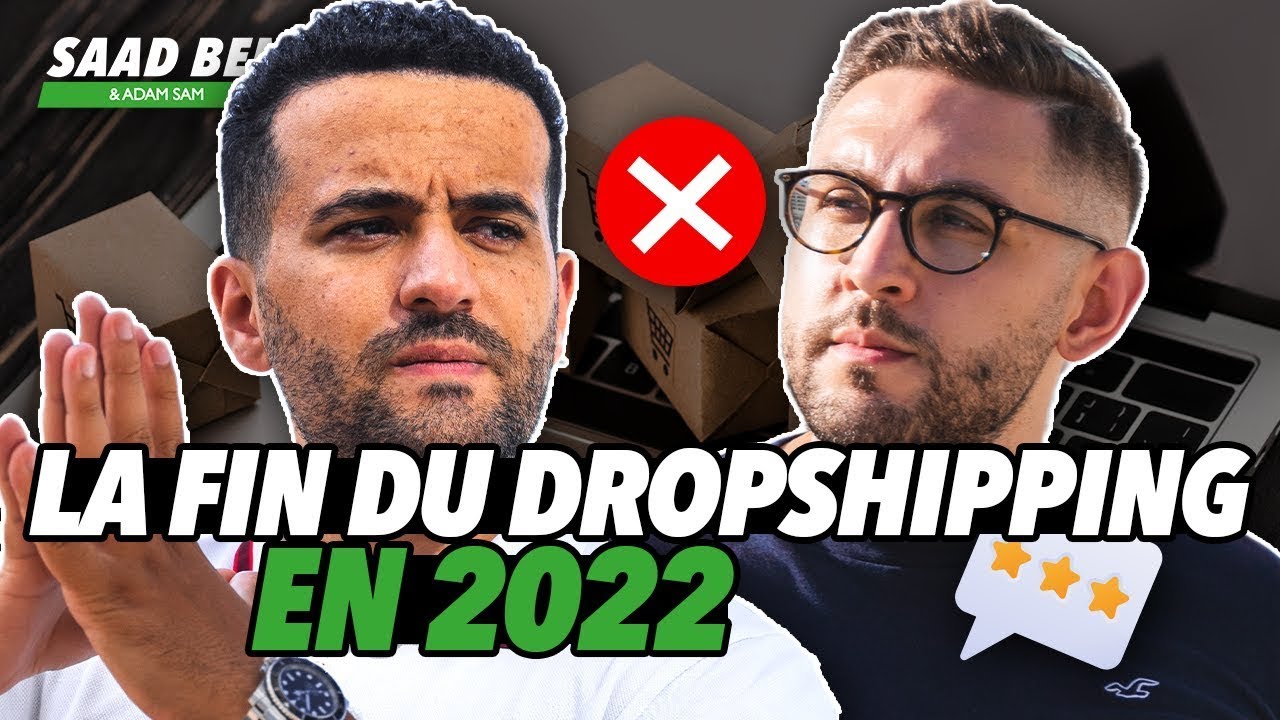 La mort du Dropshipping en 2022 ? Saad Ben & Adam Sam