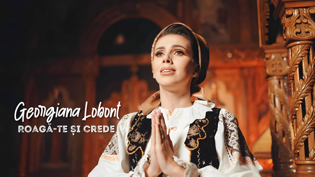 Georgiana Lobonț și Grupul Sf.Nectarie - Roagă-te&nbsp;și&nbsp;crede (Priceasnă)