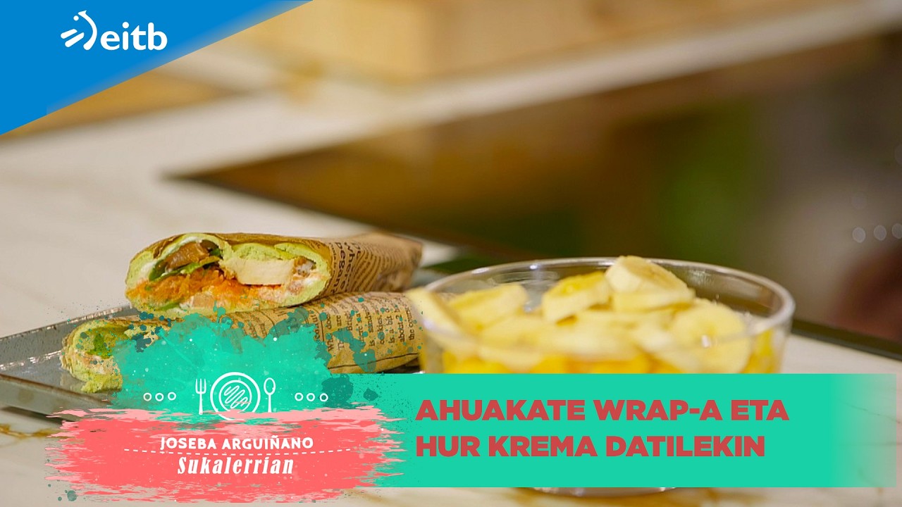JOSEBA ARGUIÑANO SUKALERRIAN: Ahuakate wrap-a eta hur krema datilekin
