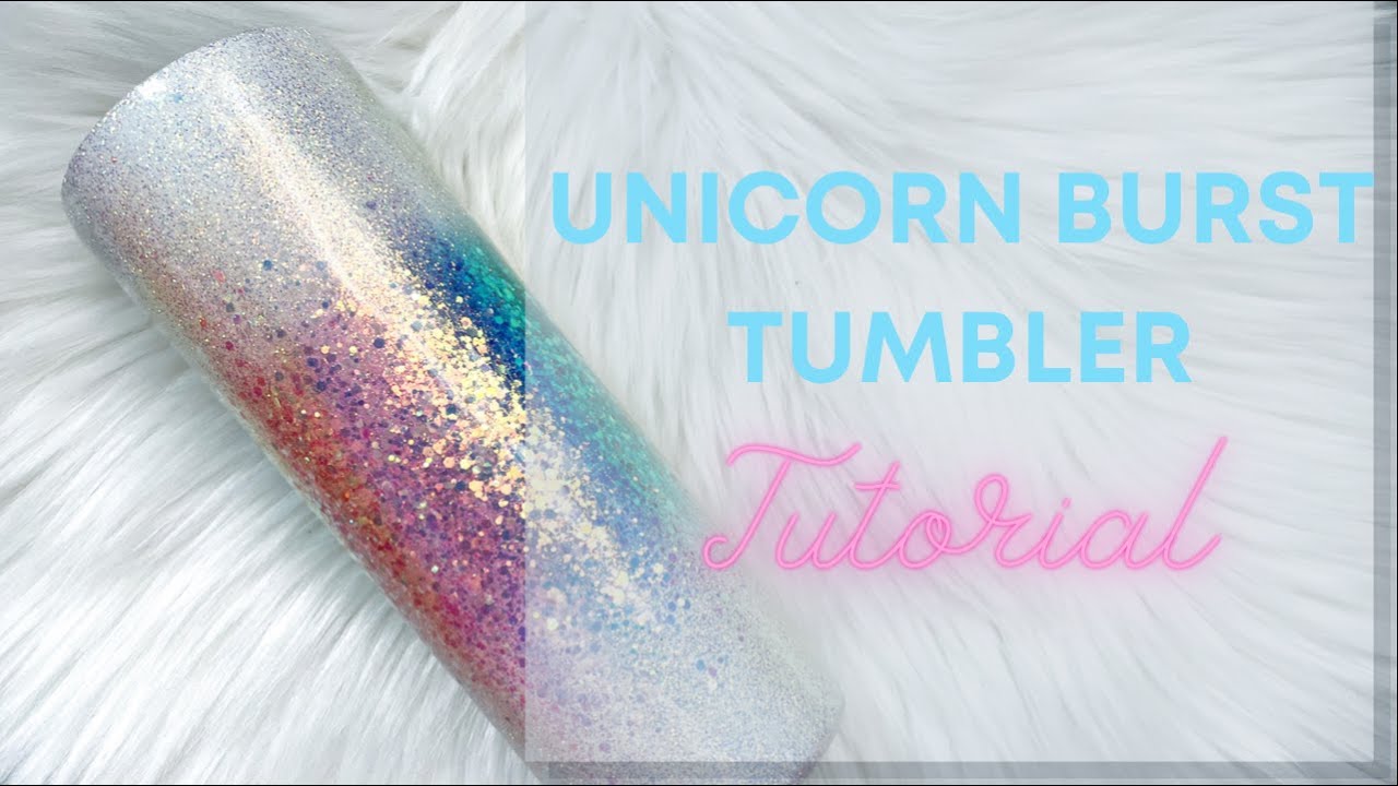 Unicorn Burst Tumbler Tutorial