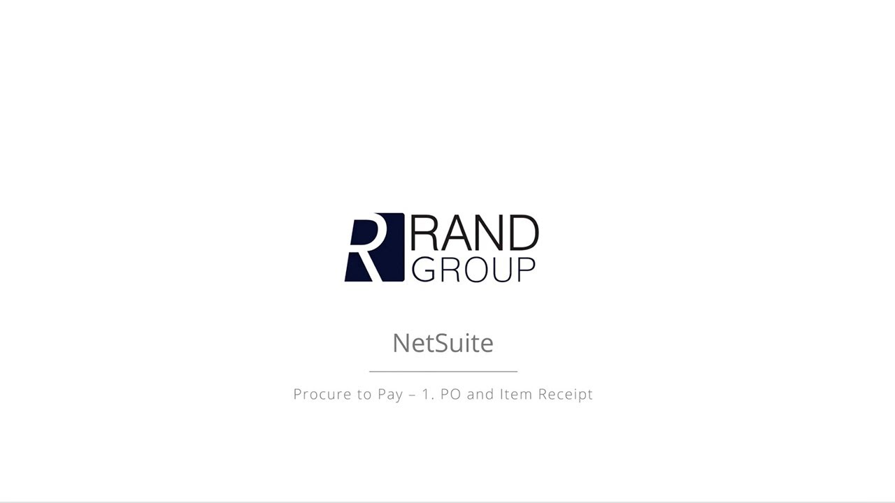 NetSuite - Procure to Pay – Part 1 - PO and Item Receipt