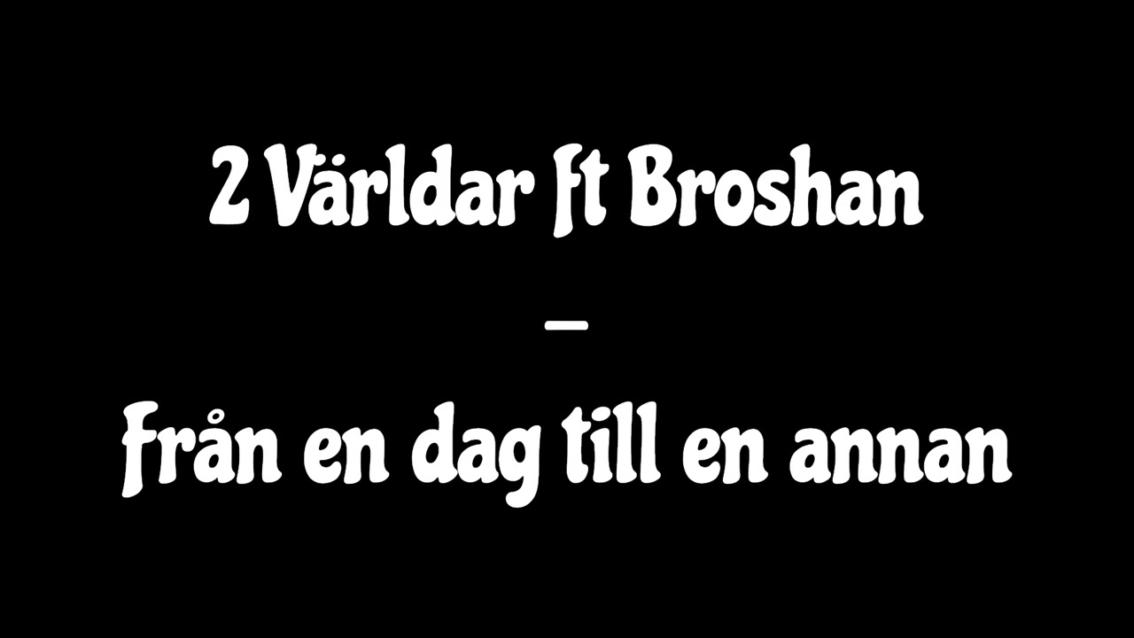 2 Världar ft Broshan - Från en dag till en annan